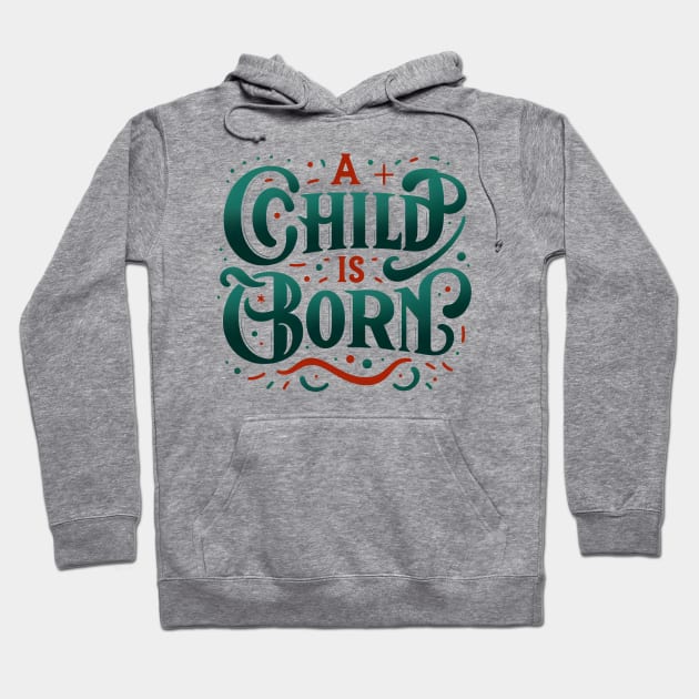 A child is Born Hoodie by Praiseworthy Essentials